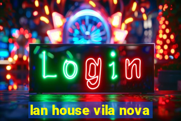 lan house vila nova