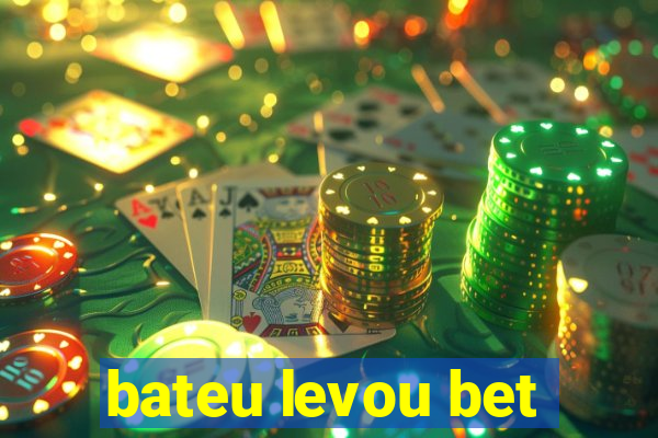 bateu levou bet