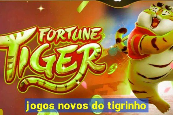 jogos novos do tigrinho