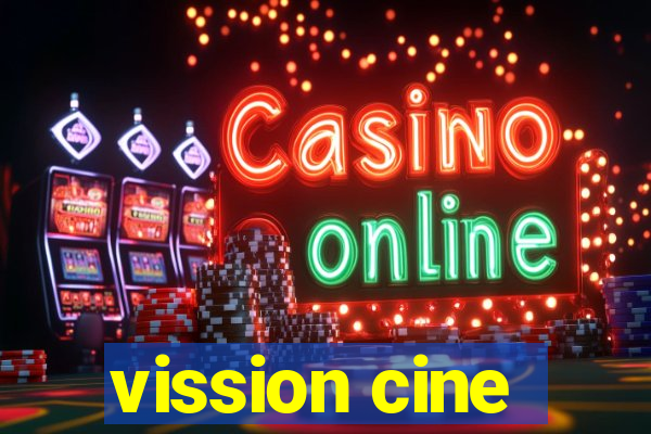 vission cine