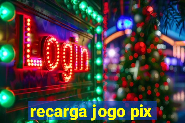 recarga jogo pix