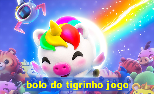 bolo do tigrinho jogo