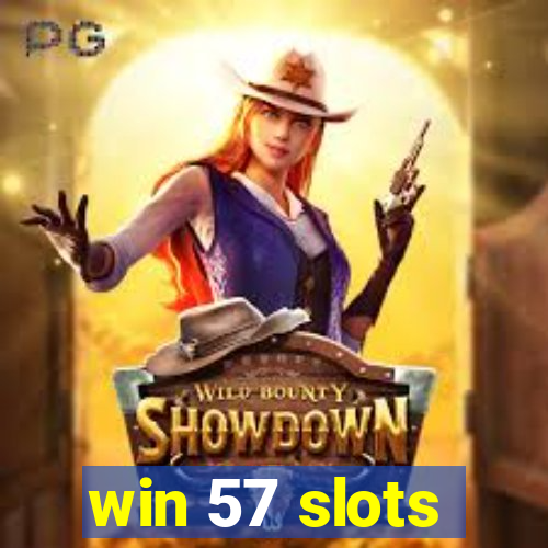 win 57 slots