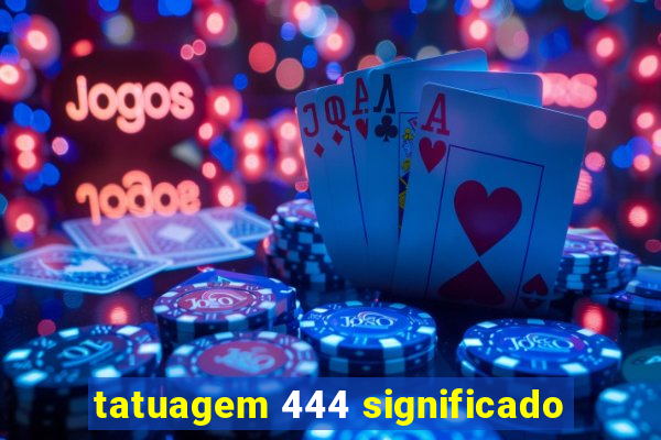 tatuagem 444 significado