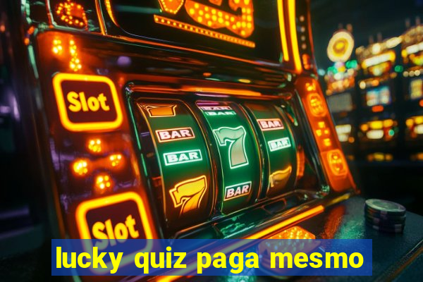 lucky quiz paga mesmo