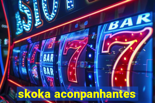 skoka aconpanhantes