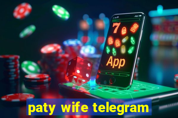 paty wife telegram