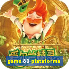 game 80 plataforma