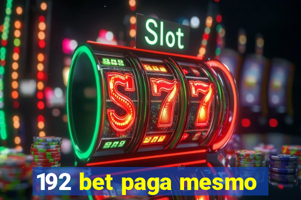 192 bet paga mesmo