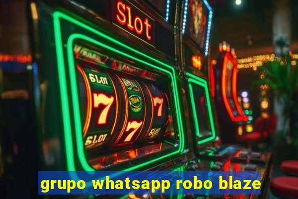 grupo whatsapp robo blaze