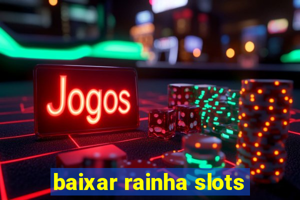 baixar rainha slots