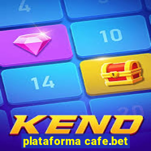 plataforma cafe.bet