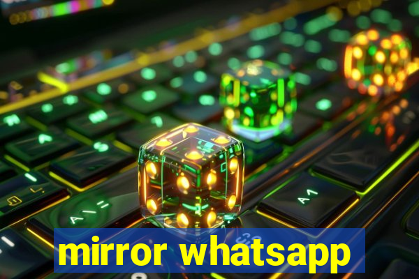 mirror whatsapp