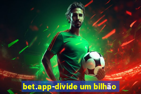 bet.app-divide um bilhão