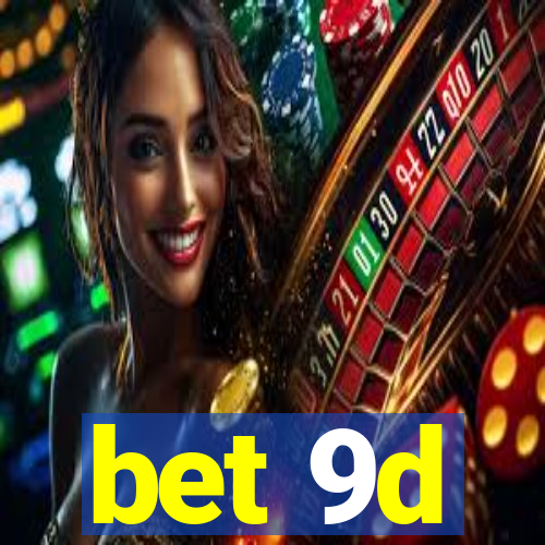 bet 9d