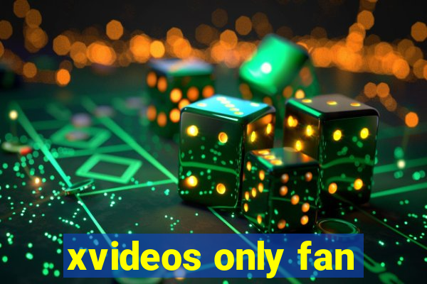 xvideos only fan