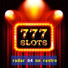 radar 64 no rastro da notícia eunápolis bahia