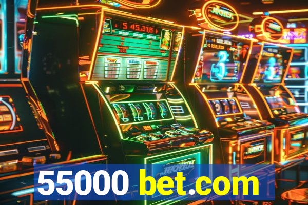 55000 bet.com