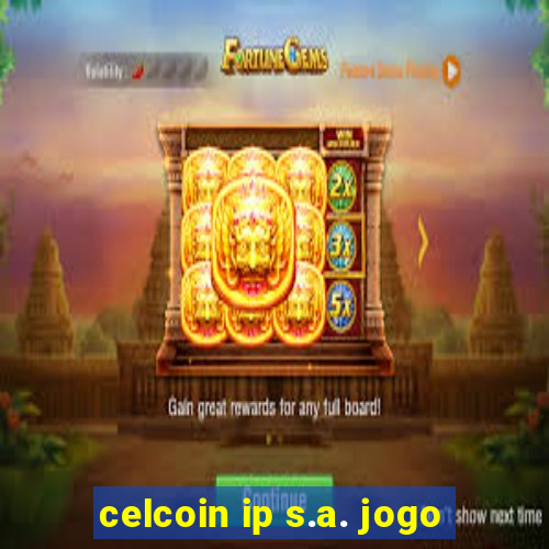 celcoin ip s.a. jogo