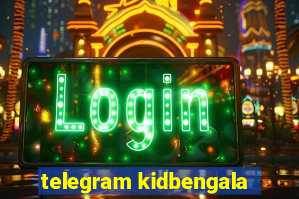 telegram kidbengala