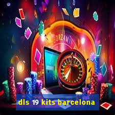 dls 19 kits barcelona