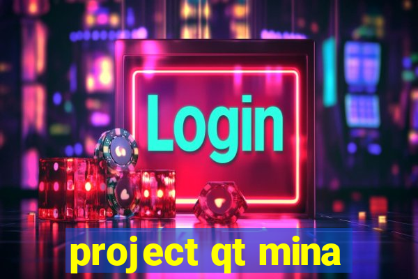 project qt mina