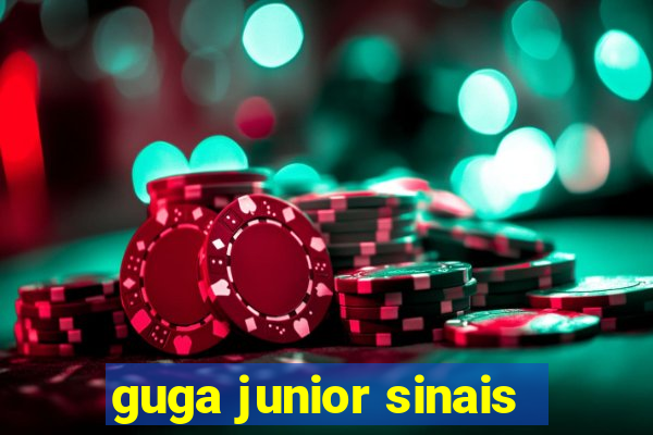 guga junior sinais