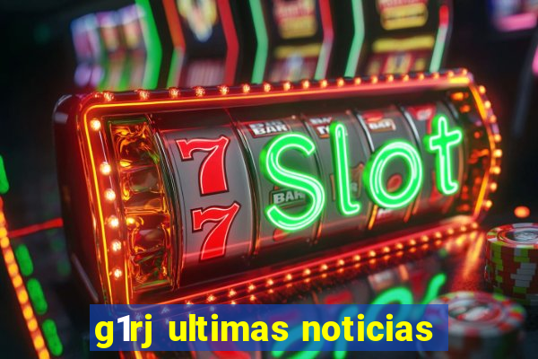 g1rj ultimas noticias