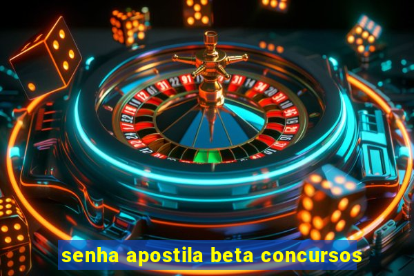 senha apostila beta concursos