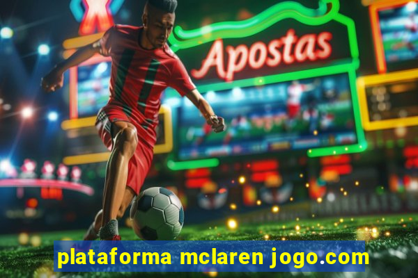 plataforma mclaren jogo.com