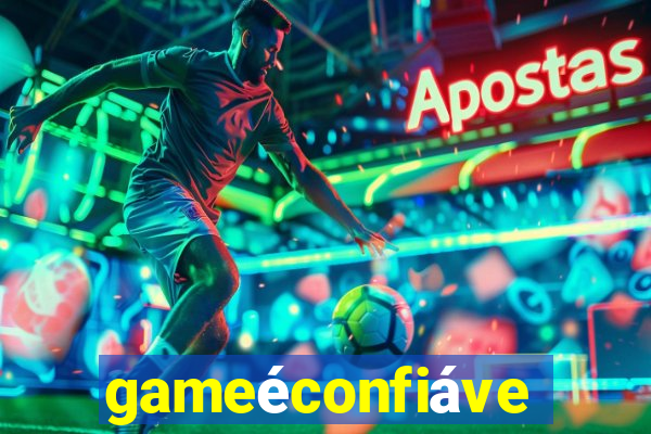 gameéconfiável