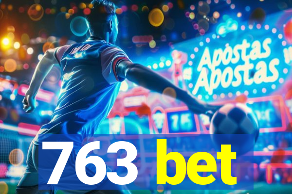 763 bet