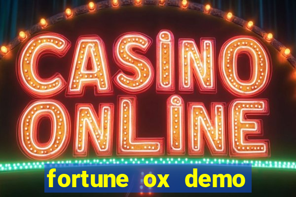 fortune ox demo dinheiro infinito