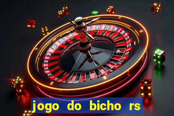 jogo do bicho rs resultado certo de hoje 14h 18h rs consulta