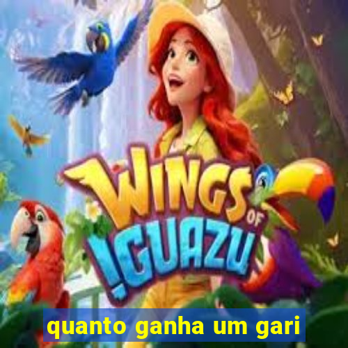 quanto ganha um gari