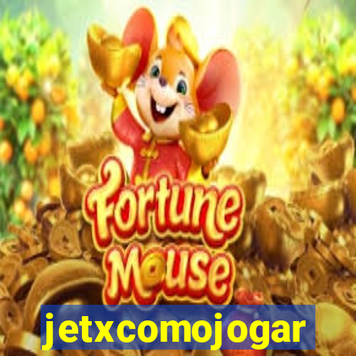 jetxcomojogar