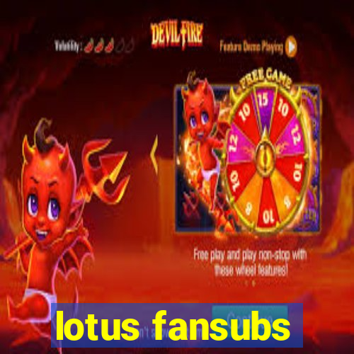 lotus fansubs