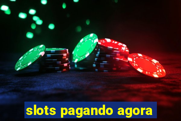 slots pagando agora