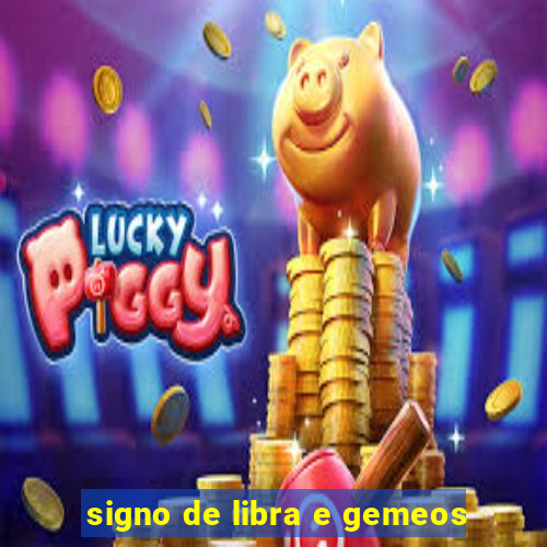 signo de libra e gemeos