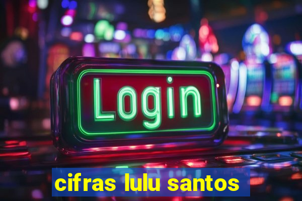 cifras lulu santos