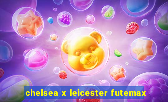 chelsea x leicester futemax