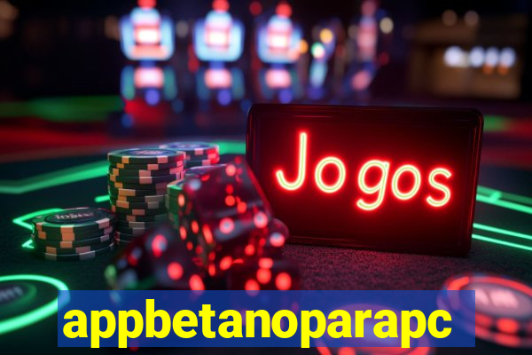 appbetanoparapc