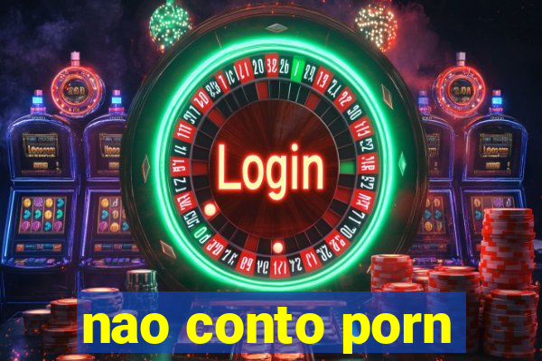 nao conto porn