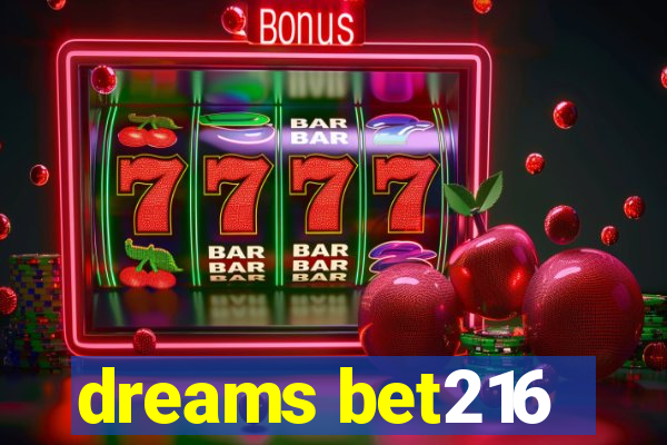 dreams bet216