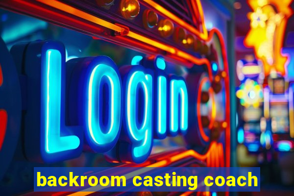 backroom casting coach