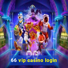 66 vip casino login