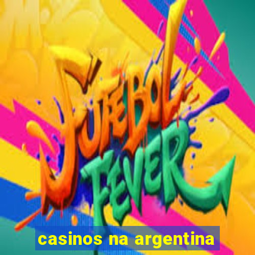 casinos na argentina