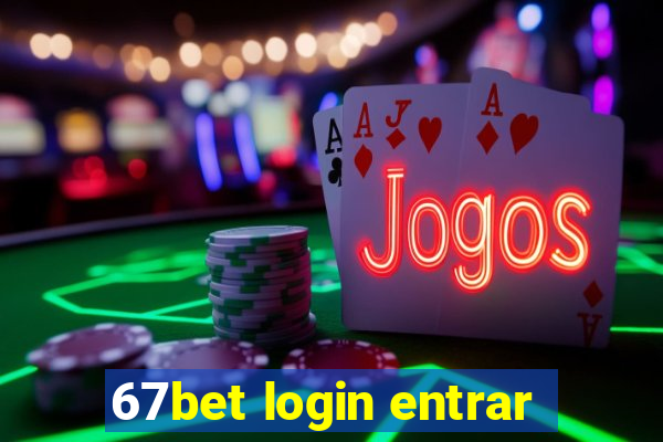 67bet login entrar