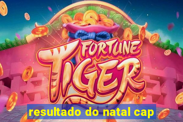 resultado do natal cap