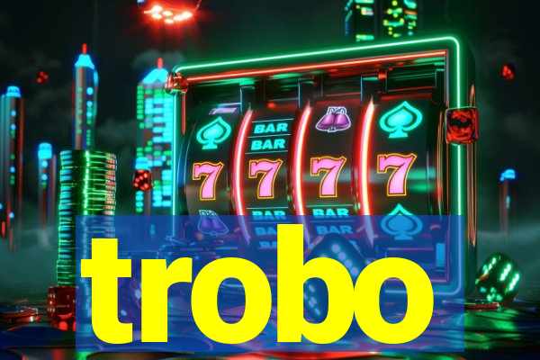 trobo